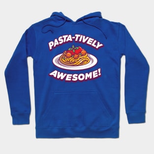 PASTA-TIVELY AWESOME! Hoodie